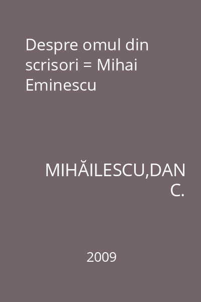 Despre omul din scrisori = Mihai Eminescu