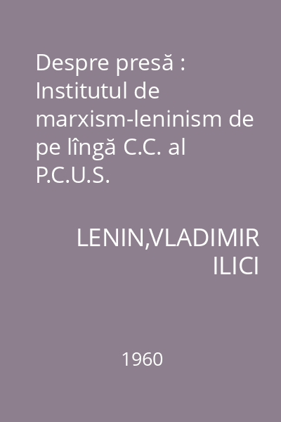 Despre presă : Institutul de marxism-leninism de pe lîngă C.C. al P.C.U.S.