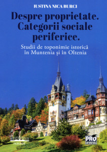Despre proprietate. Categorii sociale periferice. Studii de toponimie istorică în Muntenia și Oltenia