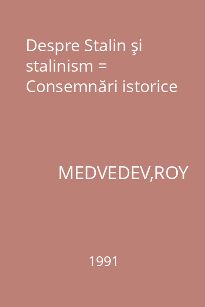 Despre Stalin şi stalinism = Consemnări istorice