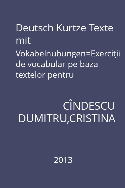 Deutsch Kurtze Texte mit Vokabelnubungen=Exerciţii de vocabular pe baza textelor pentru clasele V-VIII