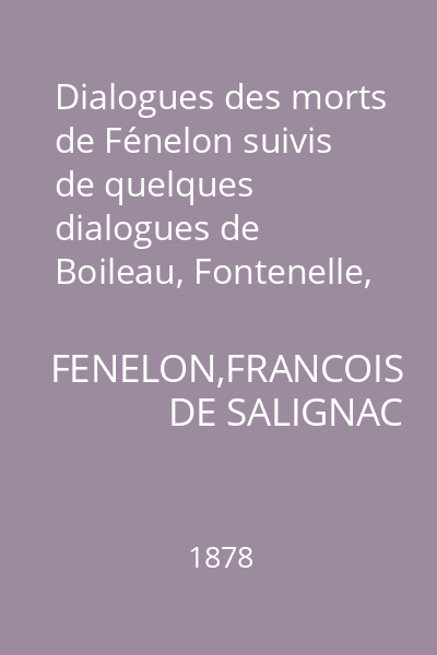 Dialogues des morts de Fénelon suivis de quelques dialogues de Boileau, Fontenelle, d'Alembert