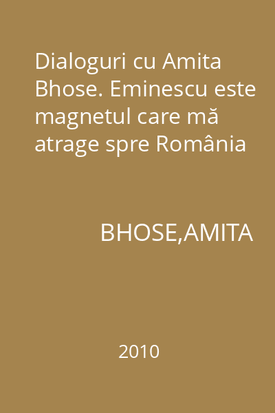 Dialoguri cu Amita Bhose. Eminescu este magnetul care mă atrage spre România