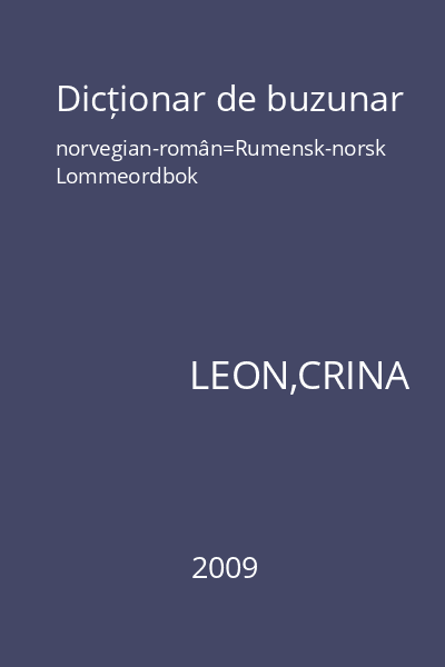 Dicționar de buzunar norvegian-român=Rumensk-norsk Lommeordbok