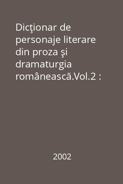 Dicţionar de personaje literare din proza şi dramaturgia românească.Vol.2 : Lyceum