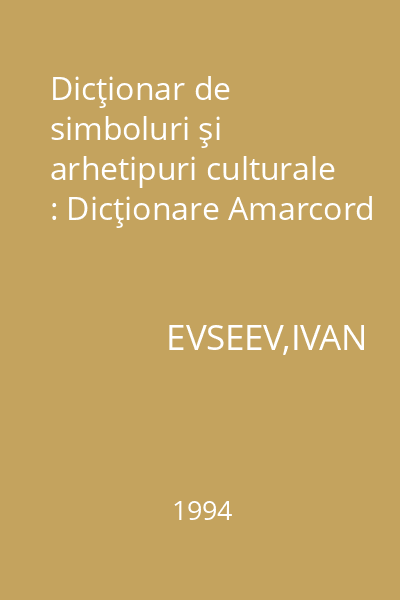 Dicţionar de simboluri şi arhetipuri culturale : Dicţionare Amarcord