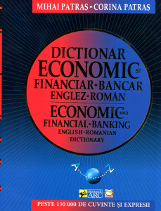Dicţionar economic şi financiar-bancar englez-român=Economic and Financial-Banking english-romanian