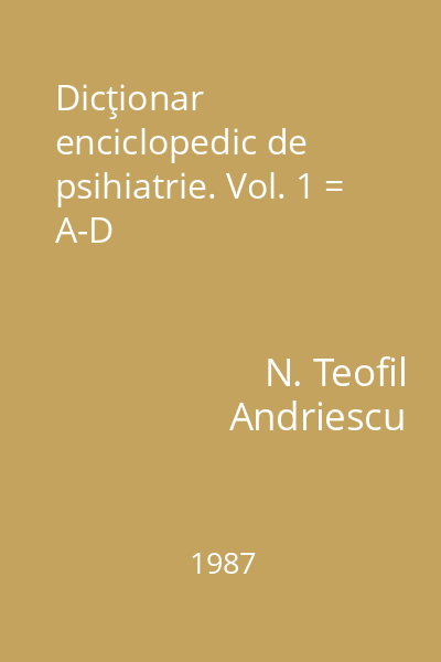 Dicţionar enciclopedic de psihiatrie. Vol. 1 = A-D