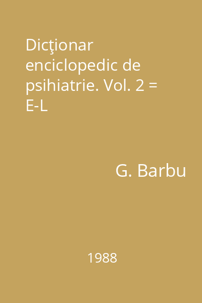 Dicţionar enciclopedic de psihiatrie. Vol. 2 = E-L