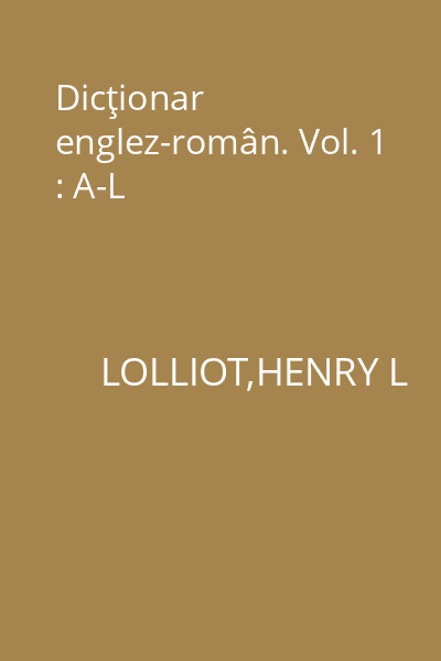 Dicţionar englez-român. Vol. 1 : A-L