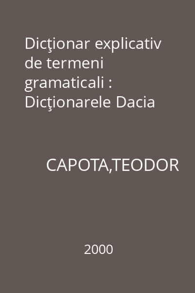 Dicţionar explicativ de termeni gramaticali : Dicţionarele Dacia