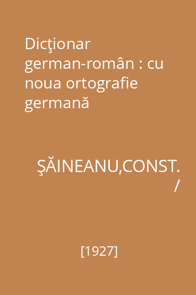 Dicţionar german-român : cu noua ortografie germană