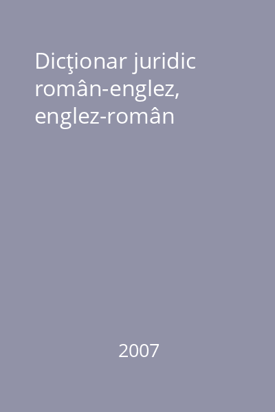 Dicţionar juridic român-englez, englez-român
