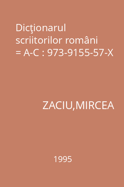 Dicţionarul scriitorilor români = A-C : 973-9155-57-X