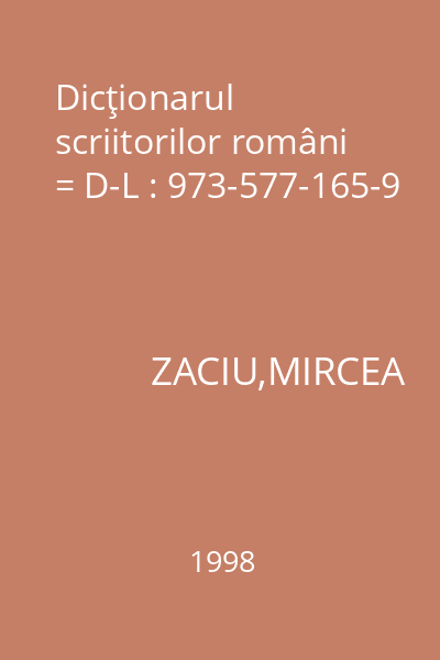 Dicţionarul scriitorilor români = D-L : 973-577-165-9