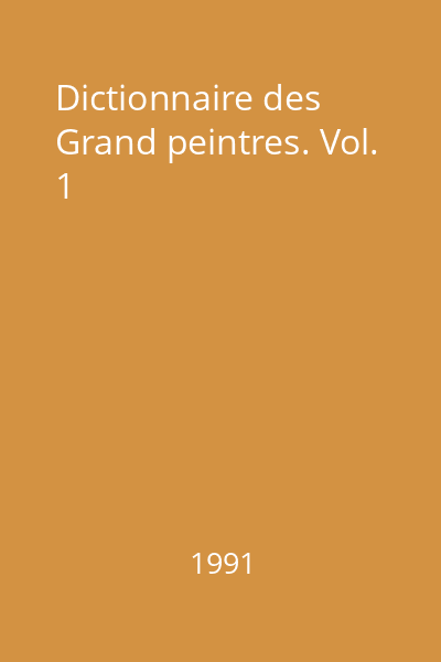 Dictionnaire des Grand peintres. Vol. 1