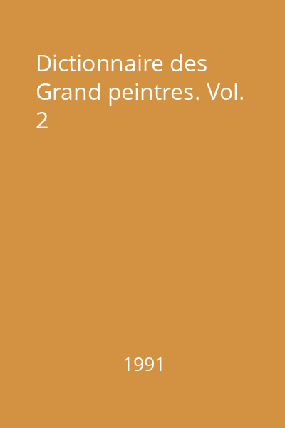Dictionnaire des Grand peintres. Vol. 2