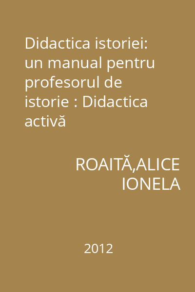 Didactica istoriei: un manual pentru profesorul de istorie : Didactica activă