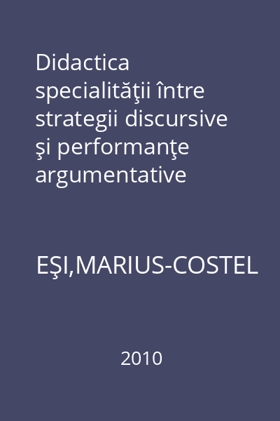 Didactica specialităţii între strategii discursive şi performanţe argumentative