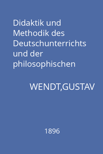 Didaktik und Methodik des Deutschunterrichts und der philosophischen Propadeutik
