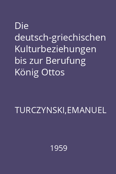 Die deutsch-griechischen Kulturbeziehungen bis zur Berufung König Ottos