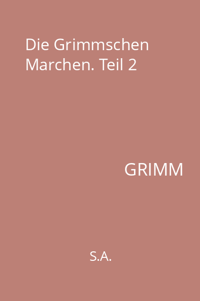 Die Grimmschen Marchen. Teil 2