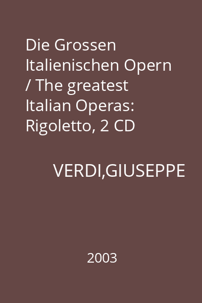 Die Grossen Italienischen Opern / The greatest Italian Operas: Rigoletto, 2 CD Audio : CD 1: Rigoletto: Atto Primo
CD 2: Atto Secondo, Atto Terzo