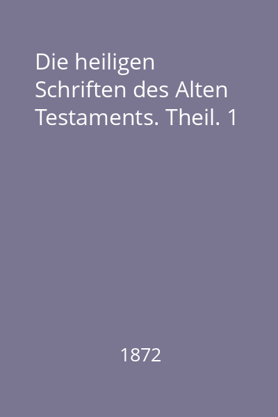 Die heiligen Schriften des Alten Testaments. Theil. 1