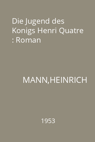 Die Jugend des Konigs Henri Quatre : Roman
