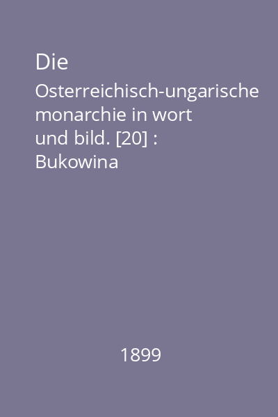 Die Osterreichisch-ungarische monarchie in wort und bild. [20] : Bukowina
