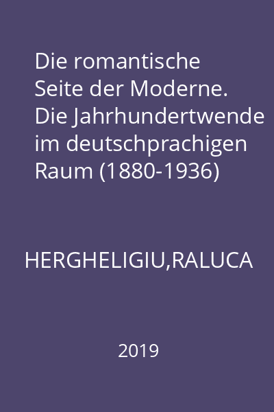 Die romantische Seite der Moderne. Die Jahrhundertwende im deutschprachigen Raum (1880-1936)