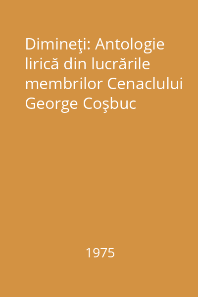 Dimineţi: Antologie lirică din lucrările membrilor Cenaclului George Coşbuc