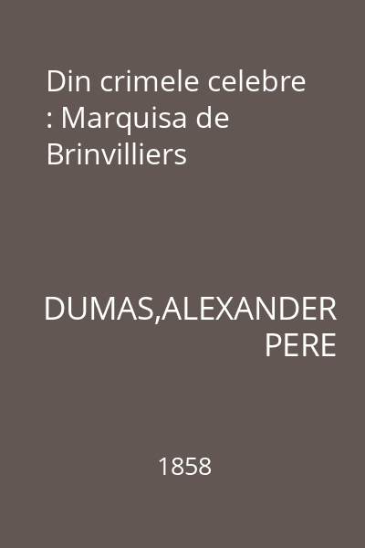 Din crimele celebre : Marquisa de Brinvilliers