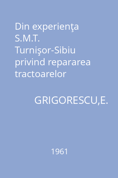 Din experienţa S.M.T. Turnişor-Sibiu privind repararea tractoarelor