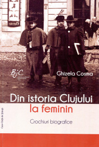 Din istoria Clujului la feminin: Crochiuri biografice