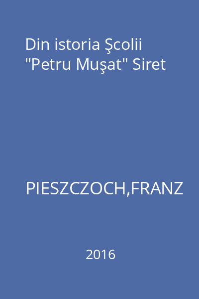 Din istoria Şcolii "Petru Muşat" Siret