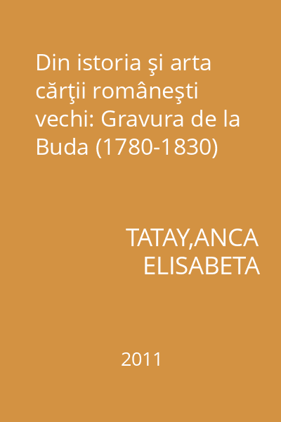 Din istoria şi arta cărţii româneşti vechi: Gravura de la Buda (1780-1830)