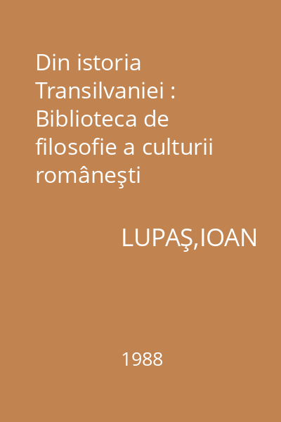 Din istoria Transilvaniei : Biblioteca de filosofie a culturii româneşti