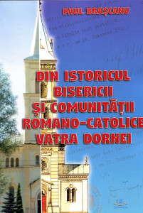 Din istoricul Bisericii Romano-Catolice Vatra-Dornei