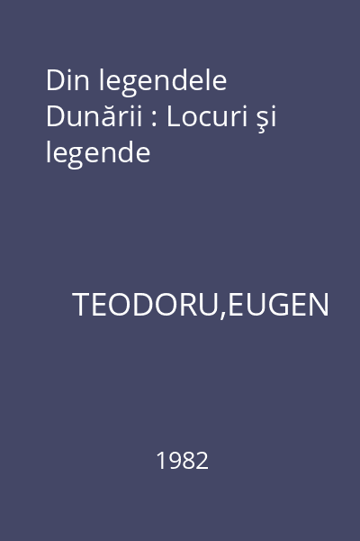Din legendele Dunării : Locuri şi legende