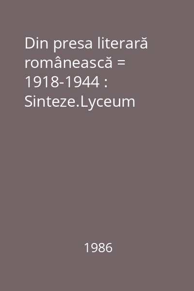 Din presa literară românească = 1918-1944 : Sinteze.Lyceum