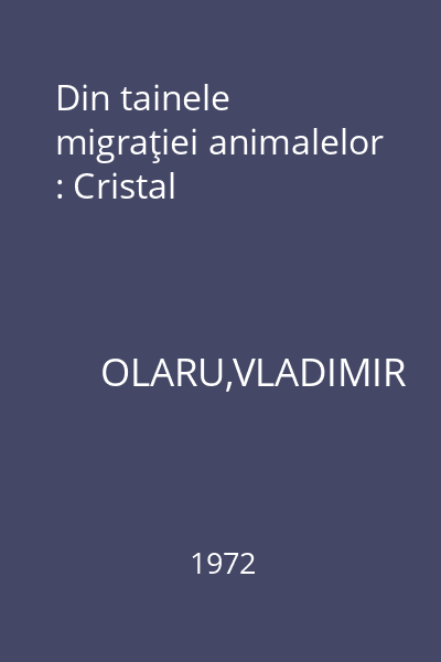 Din tainele migraţiei animalelor : Cristal