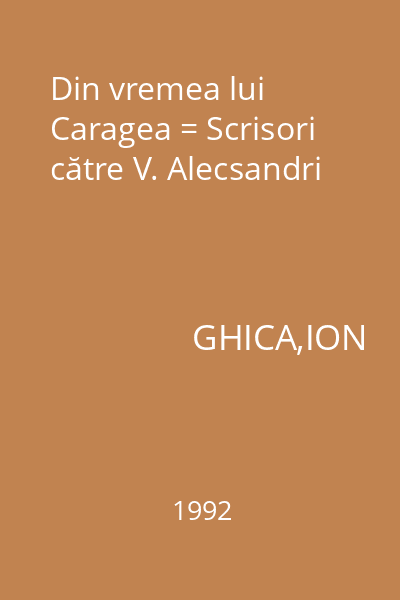 Din vremea lui Caragea = Scrisori către V. Alecsandri