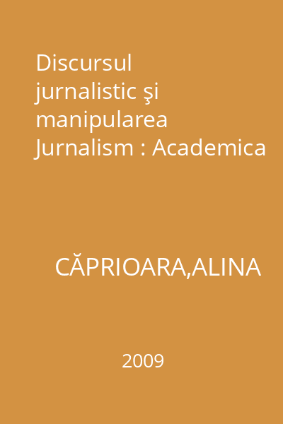 Discursul jurnalistic şi manipularea Jurnalism : Academica