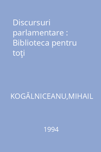 Discursuri parlamentare : Biblioteca pentru toţi