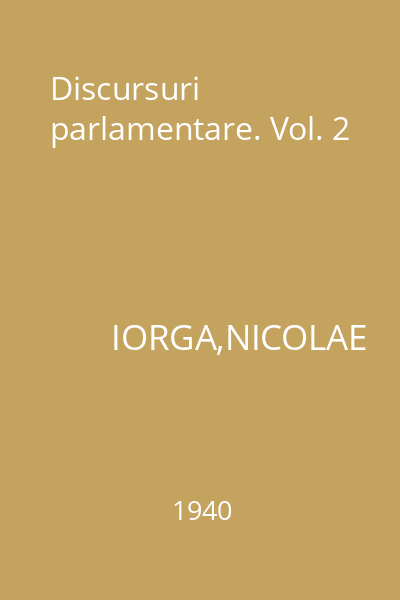 Discursuri parlamentare. Vol. 2