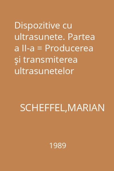 Dispozitive cu ultrasunete. Partea a II-a = Producerea şi transmiterea ultrasunetelor Tehnica la : Ştiinţa şi tehnica pentru toţi