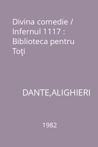 Divina comedie / Infernul 1117 : Biblioteca pentru Toţi