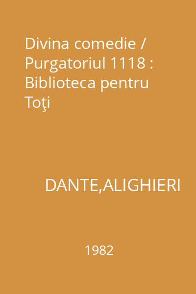 Divina comedie / Purgatoriul 1118 : Biblioteca pentru Toţi