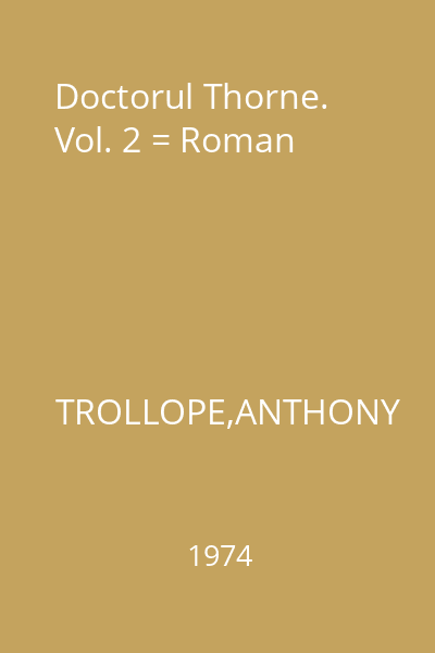 Doctorul Thorne. Vol. 2 = Roman